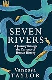 Seven Rivers: A Journey Through the Currents of Human History