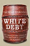 White Debt: The Demerara Uprising and Britain’s Legacy of Slavery