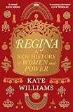 Regina: A New History of Women and Power
