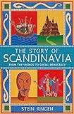 The Story of Scandinavia: From the Vikings to Social Democracy