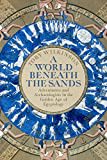 A World Beneath the Sands: Adventurers and Archaeologists in the Golden Age of Egyptology