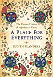 A Place For Everything: The Curious History of Alphabetical Order A Place For Everything: The Curious History of Alphabetical Order