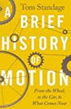 A Brief History of Motion: From the Wheel, to the Car, to What Comes Next