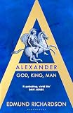 Alexander: God, King, Man
