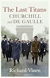 Artists of History: Churchill and de Gaulle - the Last Titans