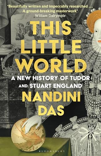 This Little World: A New History of Tudor and Stuart England