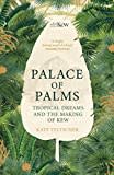 Palace of Palms: Tropical Dreams and the Making of Kew