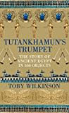 Tutankhamun's Trumpet: The Story of Ancient Egypt in 100 Objects