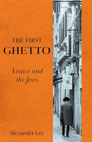 The First Ghetto: Venice and the Jews