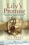 Lily's Promise: How I Survived Auschwitz And Found The Strength To Live