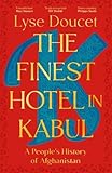 The Finest Hotel in Kabul: A People's History of Afghanistan
