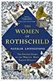 The Women of Rothschild: The Untold Story of the World's Most Famous Dynasty