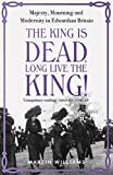 The King Is Dead! Long Live the King!: Majesty, Mourning and Modernity in Edwardian Britain