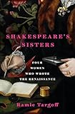 Shakespeare's Sisters: Four Women Who Wrote the Renaissance