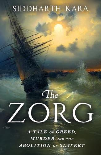 The Zorg: A Tale of Greed and Murder That Inspired the Abolition of Slavery