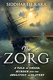 The Zorg: A Tale of Greed and Murder That Inspired the Abolition of Slavery