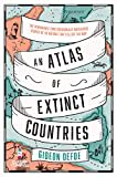 An Atlas of Extinct Countries