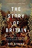 The Story of Britain: A History of the Great Ages: From the Romans to the Present The Story of Britain: A History of the Great Ages: From the Romans to the Present