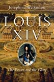 Louis XIV - The Gift from God: The Power and the Glory Louis XIV - The Gift from God: The Power and the Glory