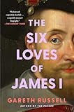 The Six Loves of James I