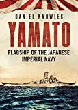 Yamato: Flagship of the Japanese Imperial Navy Yamato: Flagship of the Japanese Imperial Navy