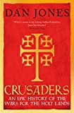 Crusaders: An Epic History of the Wars for the Holy Lands