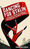 Dancing with Stalin: A True Story of Love and Survival in Soviet Russia