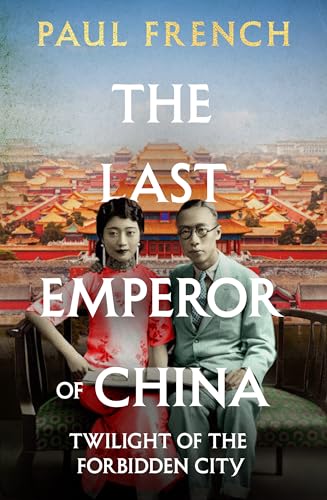 The Last Emperor of China: Twilight of the Forbidden City