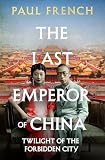 The Last Emperor of China: Twilight of the Forbidden City