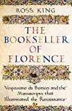 The Bookseller of Florence: Vespasiano da Bisticci and the Manuscripts that Illuminated the Renaissance