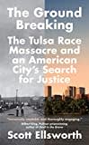 The Ground Breaking: The Tulsa Race Massacre and an American City's Search for Justice