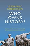 Who Owns History? Elgin's Loot and the Case for Returning Plundered Treasure Who Owns History? Elgin's Loot and the Case for Returning Plundered Treasure