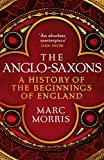 The Anglo-Saxons: The Roots Of England