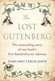 The Lost Gutenberg: The Astounding Story of One Book's Five-Hundred-Year Odyssey The Lost Gutenberg: The Astounding Story of One Book's Five-Hundred-Year Odyssey