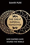 The Great Imperial Hangover: How Empires Have Shaped the World