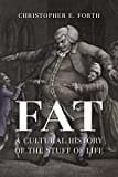 Fat: A Cultural History of the Stuff of Life Fat: A Cultural History of the Stuff of Life