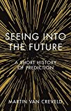 Seeing into the Future: A Short History of Prediction