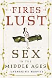 The Fires of Lust: Sex in the Middle Ages