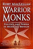 Warrior Monks: Politics and Power in Medieval Britain