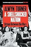 A Shellshocked Nation: Britain Between the Wars