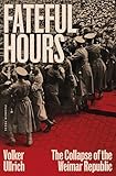 The Fateful Hour: The Collapse of the Weimar Republic