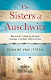 The Sisters of Auschwitz: The true story of two Jewish sistersโ resistance in the heart of Nazi territory The Sisters of Auschwitz: The true story of two Jewish sistersโ resistance in the heart of Nazi territory