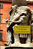 An Elephant in Rome: Bernini, The Pope and The Making of the Eternal City