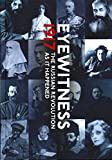 Eyewitness 1917: The Russian Revolution through Eyewitness Accounts Eyewitness 1917: The Russian Revolution through Eyewitness Accounts