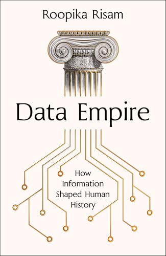 Data Empire: How Information Shaped Human History