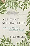 All That She Carried: The History of a Black Family Keepsake, Lost & Found