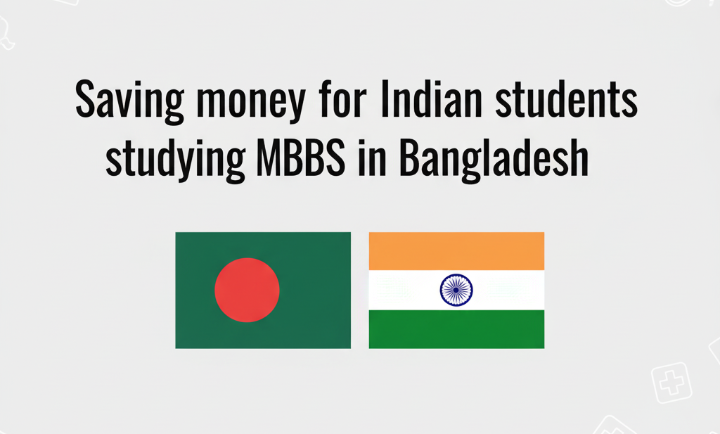 Saving money for Indian students studying MBBS in Bangladesh