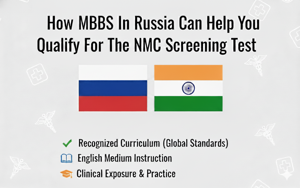 How MBBS In Russia Can Help You Qualify For The NMC Screening Test