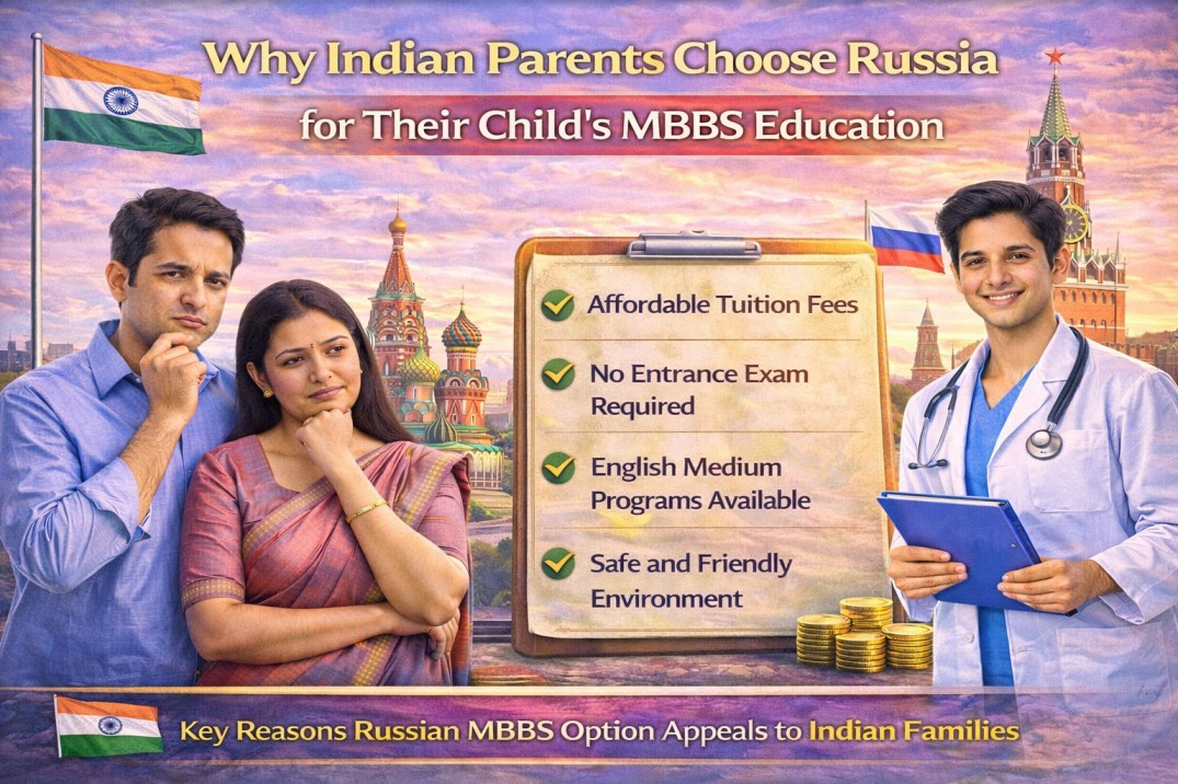 Why Indian Parents Choose Russia for Their Child's MBBS Education