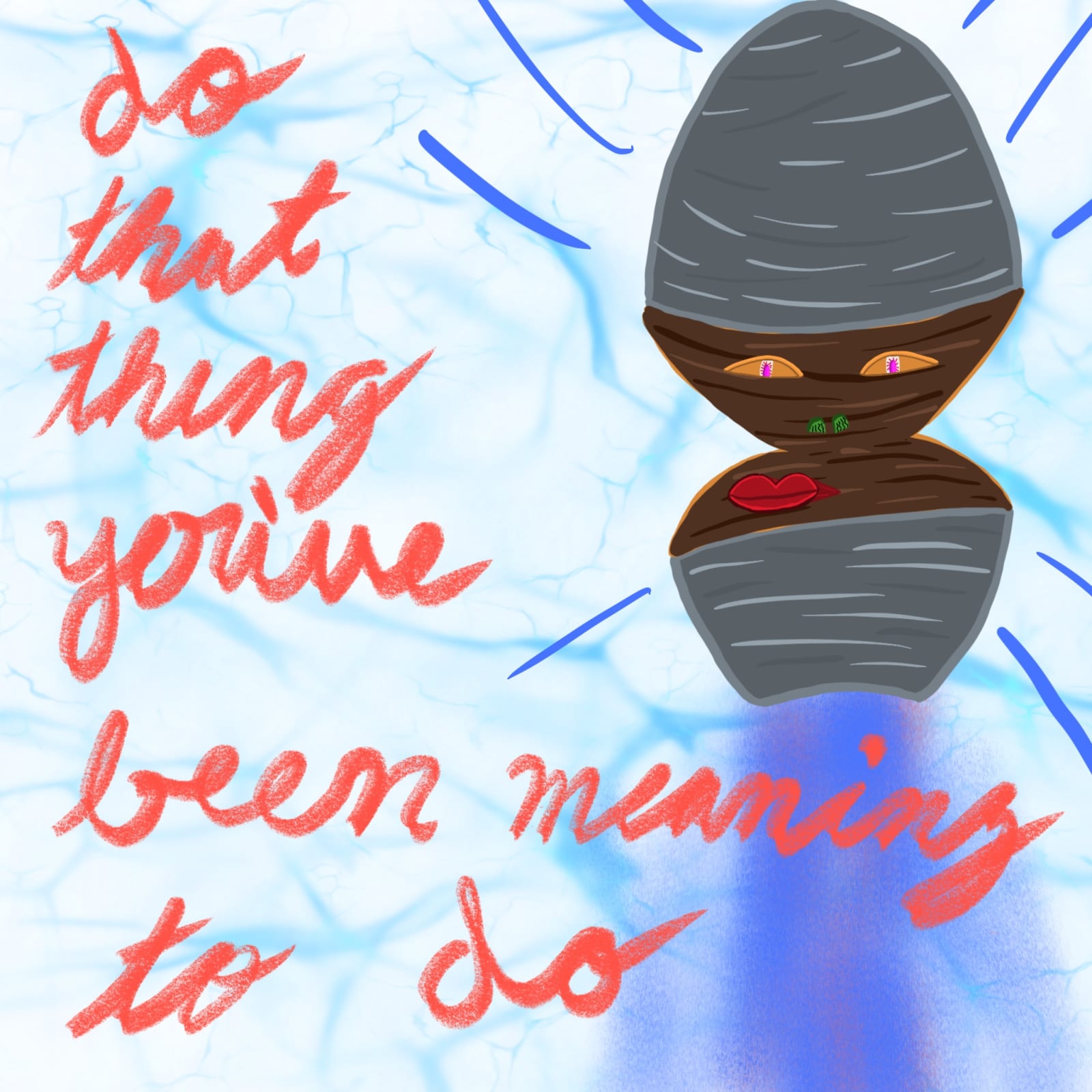 Artwork titled “Do that thing you've been meaning to do”